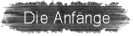 Die Anf�nge